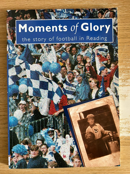 Moments of Glory - The Story of Football in Reading